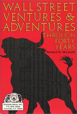 Wall Street Ventures and Adventures Through Forty Years - Richard D.Wyckoff