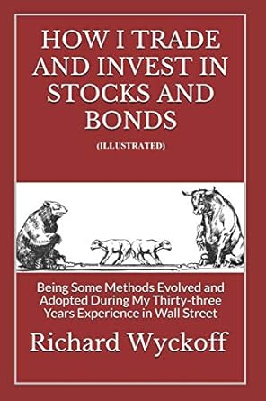 How I Trade & Invest in Stocks and Bonds - Richard D Wyckoff