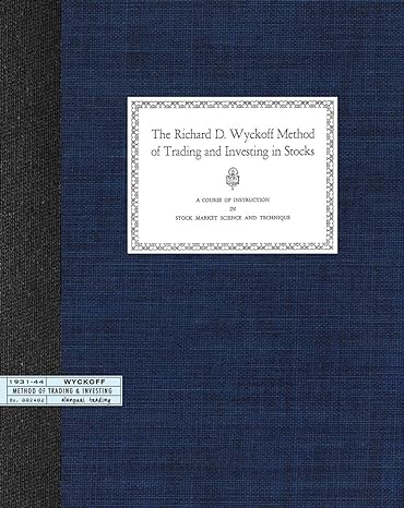 Method of Trading and Investing in Stock - Richard D Wyckoff: A Course of Instruction in Stock Market Science and Technique